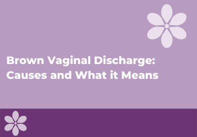Brown Vaginal Discharge: Causes and What Each Means