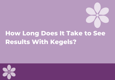 How Long Does it Take for Kegels To Work?