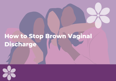 How to Stop Brown Vaginal Discharge: Home Remedies