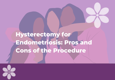 Hysterectomy for Endometriosis: What Are the Pros and Cons?