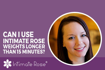 Can I Use Intimate Rose Weights Longer Than 15 Minutes?