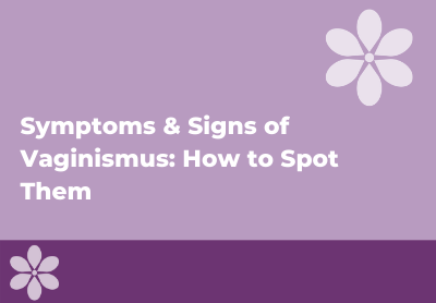 Vaginismus Symptoms & Signs: How to Know If You Have It