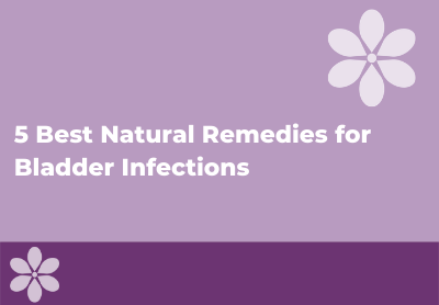 5 Best Remedies for Bladder Infections