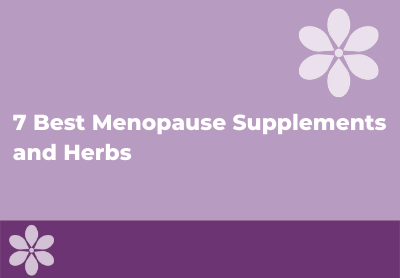 7 Best Menopause Supplements and Herbs