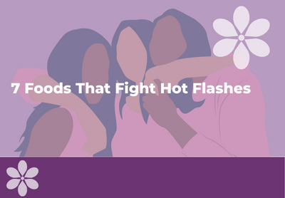 Best 7 Foods That Fight Hot Flashes