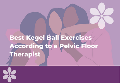Best Kegel Ball Exercises According to a Pelvic Floor Therapist