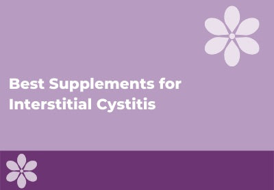 Best Supplements for Interstitial Cystitis