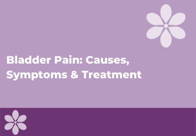 What Causes Bladder Pain and How's it Treated?