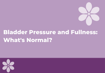 Bladder Pressure and Fullness: What's Normal? – Intimate Rose