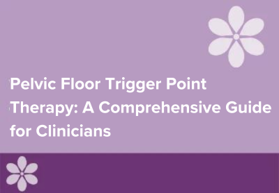 Pelvic Floor Trigger Point Therapy: A Comprehensive Guide for Clinicians