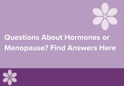Questions About Hormones or Menopause? Find Answers Here