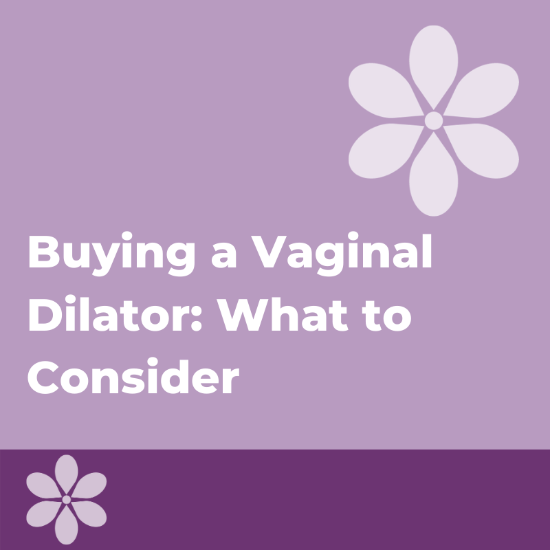 What to Consider When Buying a Vaginal Dilator