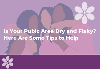 Is Your Pubic Area Dry and Flaky? Here's What You Can Do About It
