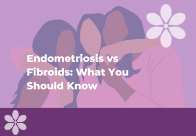 Endometriosis vs Fibroids: Similarities, Differences & Diagnosis
