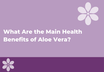 What Are the Health Benefits of Aloe Vera?