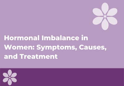 Hormonal Imbalance in Women: What Causes It? Plus Symptoms to Look For