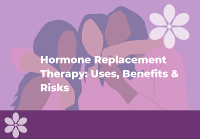 Hormone Replacement Therapy: Uses, Benefits & Risks