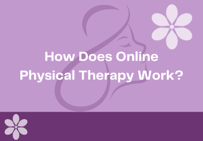How Does Online Physical Therapy Work?