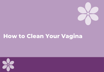 How to Clean Your Vagina