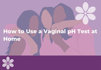 How to Use a Vaginal pH Test at Home