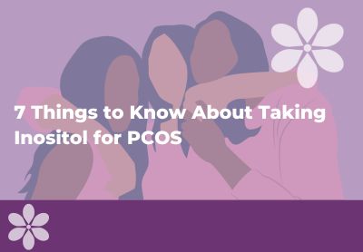 7 Things to Know About Taking Inositol for PCOS