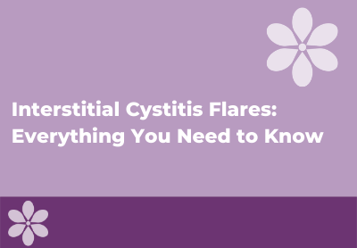 Interstitial Cystitis Flares: Everything You Need to Know