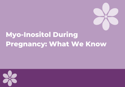 Myo-inositol During Pregnancy: What We Know