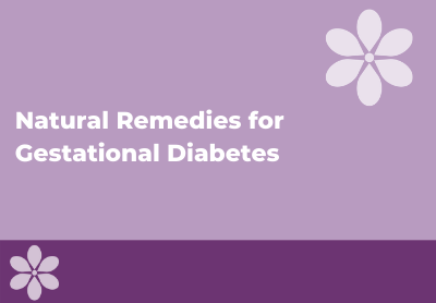 Natural Remedies for Gestational Diabetes