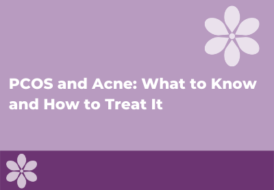 PCOS and Acne: Causes, Treatment and More