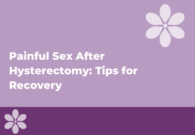 Painful Sex After Hysterectomy Surgery