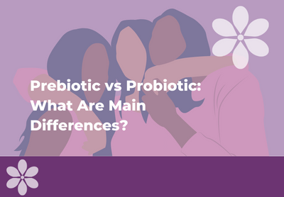 Prebiotic vs Probiotic: What Are Main Differences?