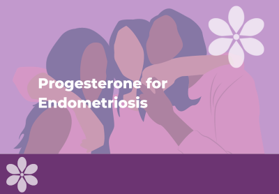 Progesterone for Endometriosis