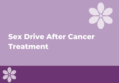 Guide to Recovering Sex Drive After Cancer Treatment