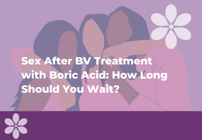 Sex After BV Treatment: How Long Should You Wait?