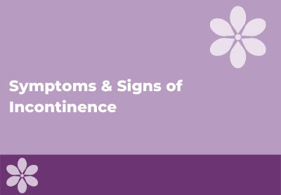 Symptoms & Signs of Urinary Incontinence