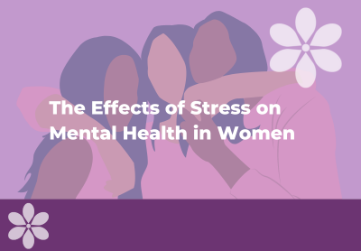 The Effects of Stress on Mental Health in Women