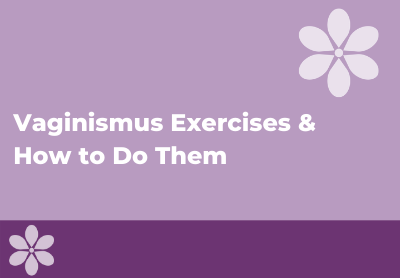 6 Vaginismus Exercises & How to Do Them