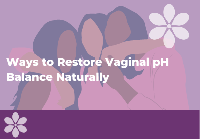 7 Ways to Restore Vaginal pH Balance Naturally