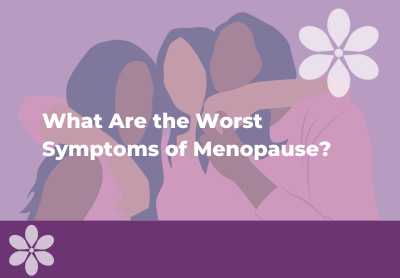 What Are the Worst Symptoms of Menopause?