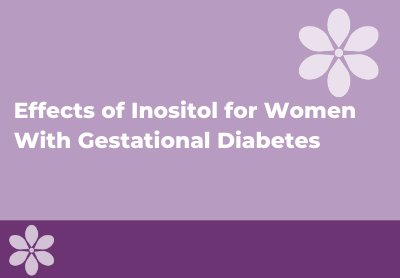 Effects of Inositol for Women With Gestational Diabetes