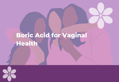 Boric Acid for Vaginal Health