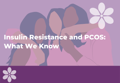 PCOS and Insulin Resistance: Symptoms & What You Can Do