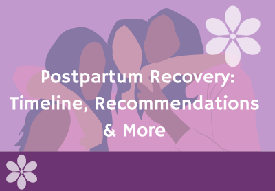 Recovering After Delivery: Timeline, Recommendations and More