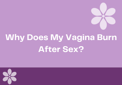 10 Reasons for Vaginal Burning After Sex