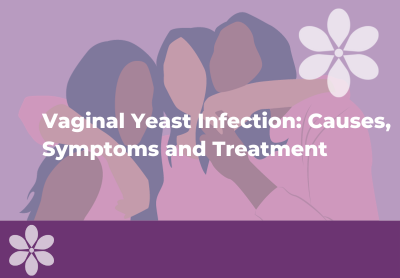 Vaginal Yeast Infection: Causes, Symptoms & Treatment