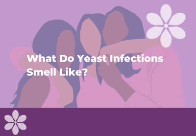 What Do Yeast Infections Smell Like?